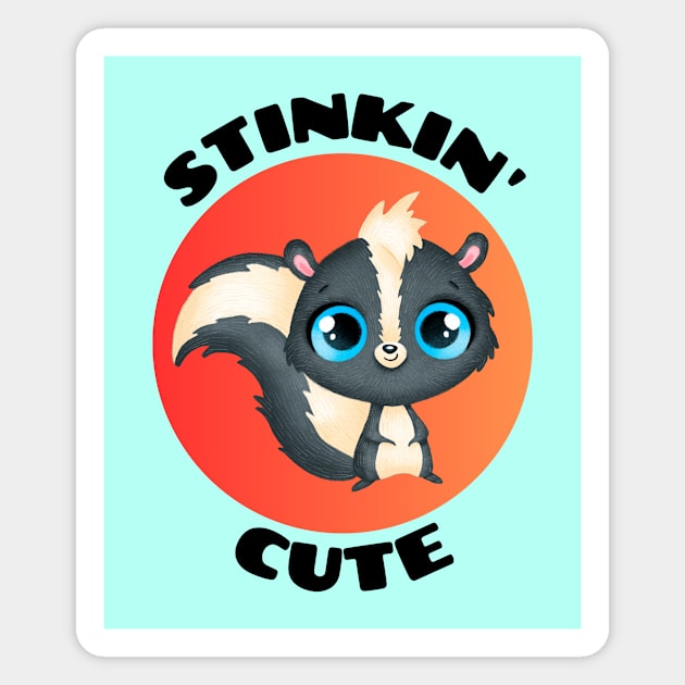 Stinkin' Cute |  Stinking Cute Skunk pun Magnet by Allthingspunny